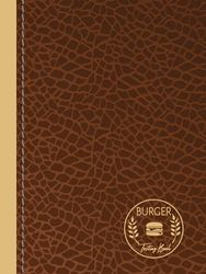 Burger Tasting Book: Burger Lover Journal. Detail & Track Every Bite. Ideal for Foodies, Chefs, and Bun & Patty Enthusiasts