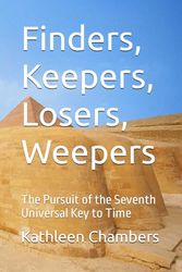 Finders, Keepers, Losers, Weepers: The Pursuit of the Seventh Universal Key to Time