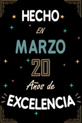 CUADERNO, HECHO EN MARZO 2003 20 AÑOS DE EXCELENCIA: Regalo de 20 cumpleaños para mujeres y hombres, ideas de 20 cumpleaños... un cumpleaños... ... regalo de 20 cumpleaños para él/ella.