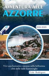 Avventura Alle Azzorre: Vivi una fantastica vacanza nella bellissima città delle isole fiamminghe