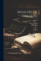 Memoirs Of Goldoni: In 2 Vols; Volume 2