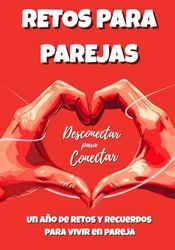Desconectar para conectar: Un año de retos y recuerdos para vivir en pareja