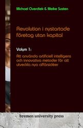 Revolution i nystartade företag utan kapital: Volym 1: Att använda artificiell intelligens och innovativa metoder för att utveckla nya affärsidéer