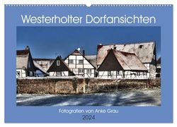 Westerholter Dorfansichten (Wandkalender 2024 DIN A2 quer), CALVENDO Monatskalender: Traumhaft schöne Fotos aus dem Alten Dorf!