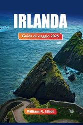 Irlanda Guida Di Viaggio 2025: Scopri le principali attrazioni dell'Irlanda: gemme nascoste e la tua guida di viaggio definitiva all'Isola di Smeraldo