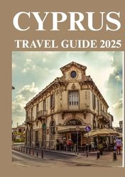 CYPRUS TRAVEL GUIDE 2025