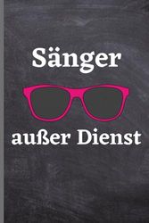 Sänger außer Dienst: Sänger Notizbuch | lustige Geschenkidee für Sänger | 120 seiten