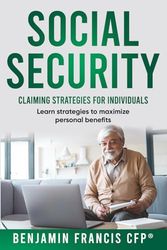 Maximizing Social Security: Claiming Strategies for Individuals