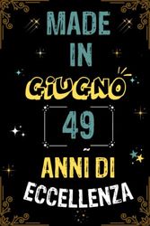 MADE IN GIUGNO 1974, 49 ANNI DI ECCELLENZA: regali compleanno uomo e donna, 49 anni di compleanno regalo uomo e donna 49 anni, regalo per lui/lei, Taccuino da110 pagine