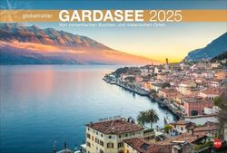 Lago di Garda Globetrotter Calendario 2025 - Da baie romantiche e luoghi pittoreschi: Riva, Torbole e Sirmione in bellissime foto che si trovano in un grande ... 2025. (Globetrotter Reisekalender