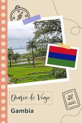 Gambia Diario de Viaje: Un Planificador de Viajes Divertido para Anotar tu Viaje a Gambia para Parejas, Hombres y Mujeres con Guías y Listas de Comprobación.