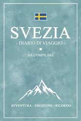 Diario Di Viaggio Svezia: Viaggio in Svezia / Travel planner e diario da compilare / Regalo per viaggiatori / Souvenir