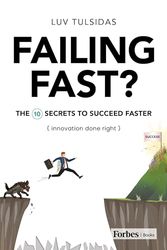 Failing Fast?: The Ten Secrets to Succeed Faster (Innovation Done Right)