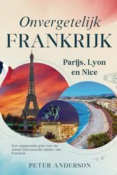 Onvergetelijk Frankrijk: Parijs, Lyon en Nice: Een uitgebreide gids voor de meest betoverende steden van Frankrijk: 2