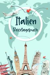 Italien Reisetagebuch: Urlaubstagebuch und Reiseplaner zum Ausfüllen für Italien | Beste Geschenke für Freunde, die Gerne Reisen | Italien Geschenk Tagebuch