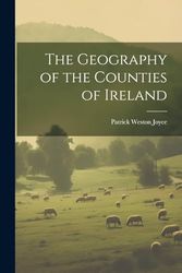 The Geography of the Counties of Ireland