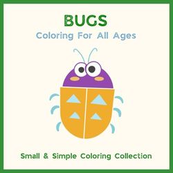 Bugs: Coloring For All Ages