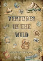Ventures in the Wild: Camping journal for recording your adventures , Memory Book For Adventure Notes, Camping quotes and stress relief