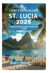 ST. LUCIA GUIDA DI VIAGGIO 2025: Esplora il segreto meglio custodito dei Caraibi