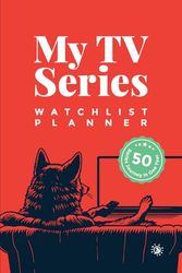 My TV Series Watchlist Planner: TV series journal. The ideal gift for every binge-watcher and TV addict. Plan, organize, track, and review your 50 viewing list