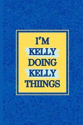 I'm Kelly doing Kelly things notebook: pretty blue and yellow themed writing pad for all ages