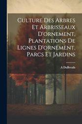 Culture Des Arbres Et Arbrisseaux D'ornement, Plantations De Lignes D'ornement, Parcs Et Jardins