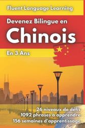 Devenez Bilingue en Chinois: Apprendre le Chinois et Devenir Bilingue en 3 Ans avec 1 Phrase par Jour