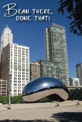 Bean There, Done That! Chicago Bean: Chicago, IL