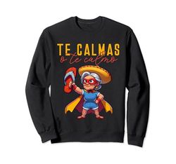 Mexicano Español Madre Mamá Expresión Te Calmas O Te Calmo Sudadera