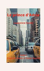 Le prince d'Adria: Tome 1: Coup de foudre à Times Square