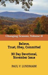 Believe, Trust, Obey, Committed 30 Day Devotional, November Issue: Changing Seasons, Volume 11