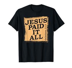 Jesús lo pagó todo, Gálatas 3:13 Camiseta