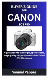 BUYER’S GUIDE FOR CANON EOS R50: A quick look into the designs, specifications, image quality and performance of the Canon EOS R50 camera