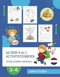 Ultiem 4-in-1 Activiteitenboek voor slimme kinderen (3-6 jaar) met alfabet/getallen werkbladen, kleurplaten en veel meer.: Oefenboek voor Kleuters met 118 pagina's