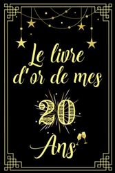 Le livre d’or de mes 20 ans: Cad Cadeau d'anniversaire 20 ans pour homme ou femme, 120 pages