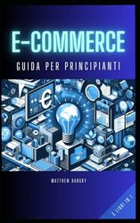 E-Commerce Guida per principianti: 3 libri in 1