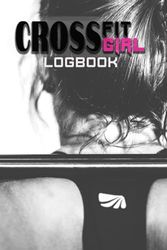 Crossfit Girl Logbook: Wod book. Record WODs, PRs, and Achievements