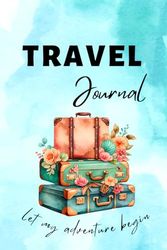Travel Journal for Women with Prompts: Long Trip Planner to Record Transportation, Accommodation, Packing List, Budgeting, To Do Notes & Travel Memories