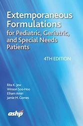 Extemporaneous Formulations for Pediatric, Geriatric, and Special Needs Patients