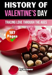 The History of Valentine's Day: Tracing Love Through the Ages