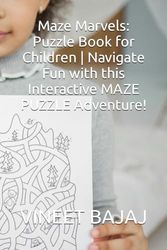 Maze Marvels: Puzzle Book for Children | Navigate Fun with this Interactive MAZE PUZZLE Adventure!