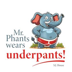 Mr. Phants Wears Underpants
