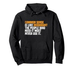 Common Sense Is Like Deodorant Funny Saying Sudadera con Capucha