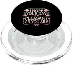 I Hope Your Day Is As Pleasant As You Are Recordatorio ----- PopSockets PopGrip para MagSafe