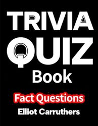 Trivia Quiz Book: Fact Questions