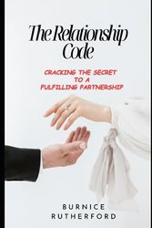 The Relationship Code: Cracking the secrets to a fulfilling partnership