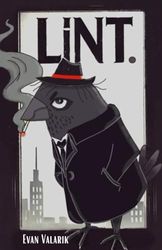 Lint.: A Noir Tale of Feathers, Smoke, and Mystery