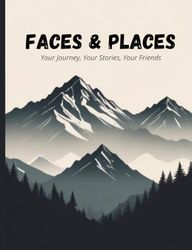 Faces & Places: Your Journey, Your Stories, Your Friends