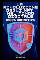 La Rivoluzione degli NFT nel Mondo Digitale: Guida definitiva