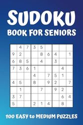 Sudoku Book for Seniors: 100 Easy to Medium Puzzles for Relaxation